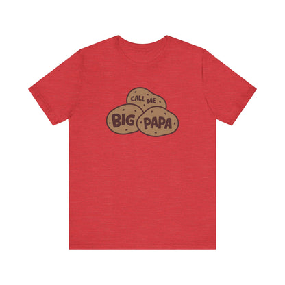 Call Me Big Papa Shirt — Funny Dad Gift, Potato Pun Tee