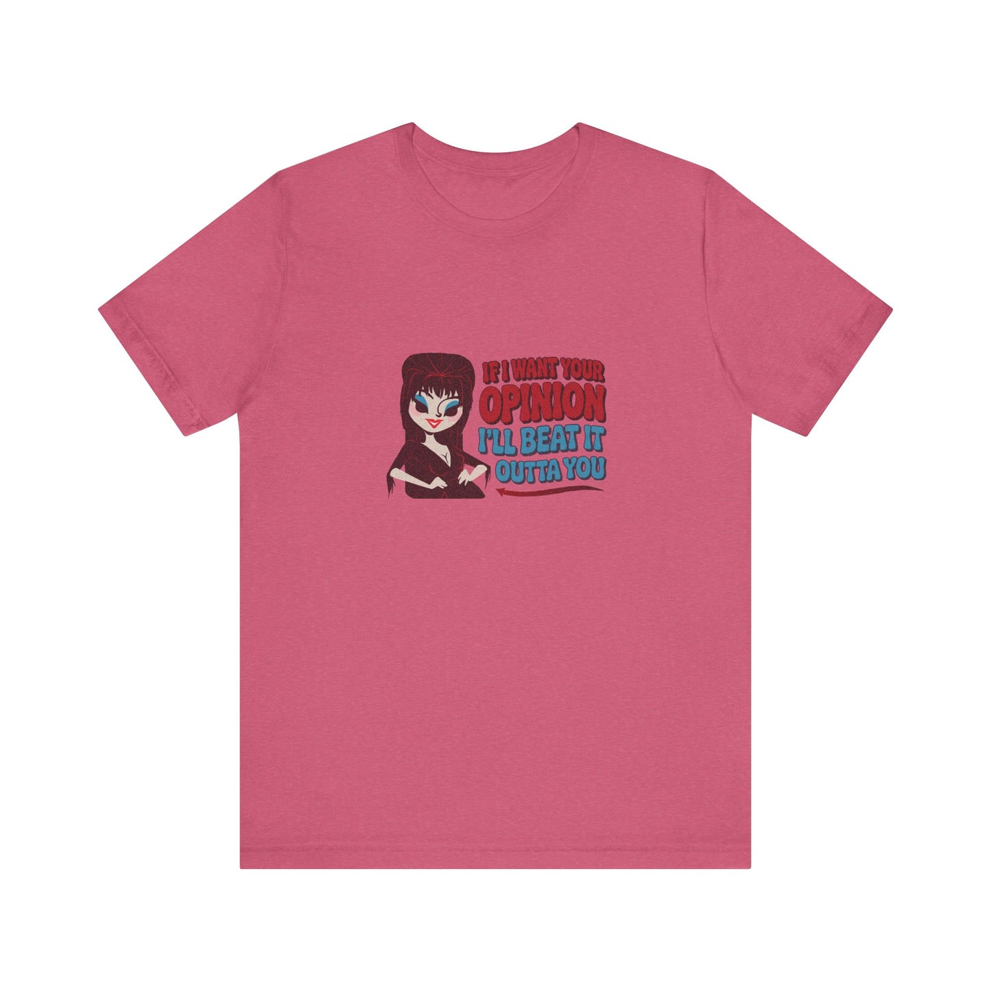 If I Want Your Opinion, I'll Beat It Outta Ya — Elvira Retro Tee (Light)