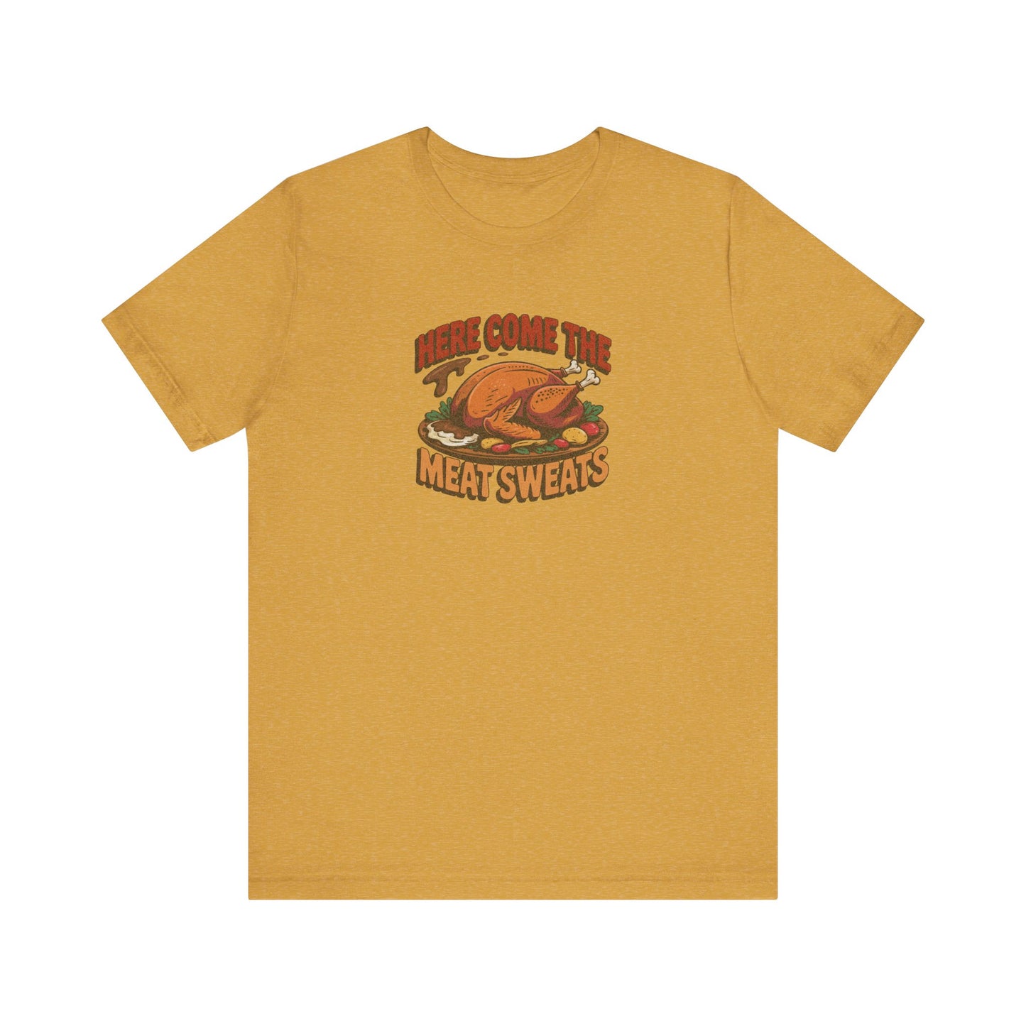 Here Come the Meat Sweats — Friends Thanksgiving Tee (Light)