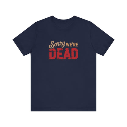 Sorry We’re Dead — Zombie Halloween Sign Retro Tee (Dark)