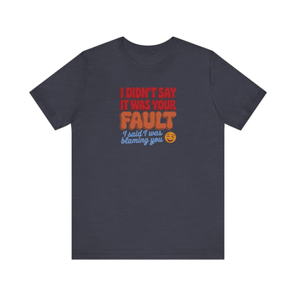 Not Your Fault, But I'm Blaming You — Retro Tee (Dark)