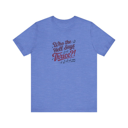 Who the Hell Says Thrice?! — Golden Girls Retro Tee (Light)