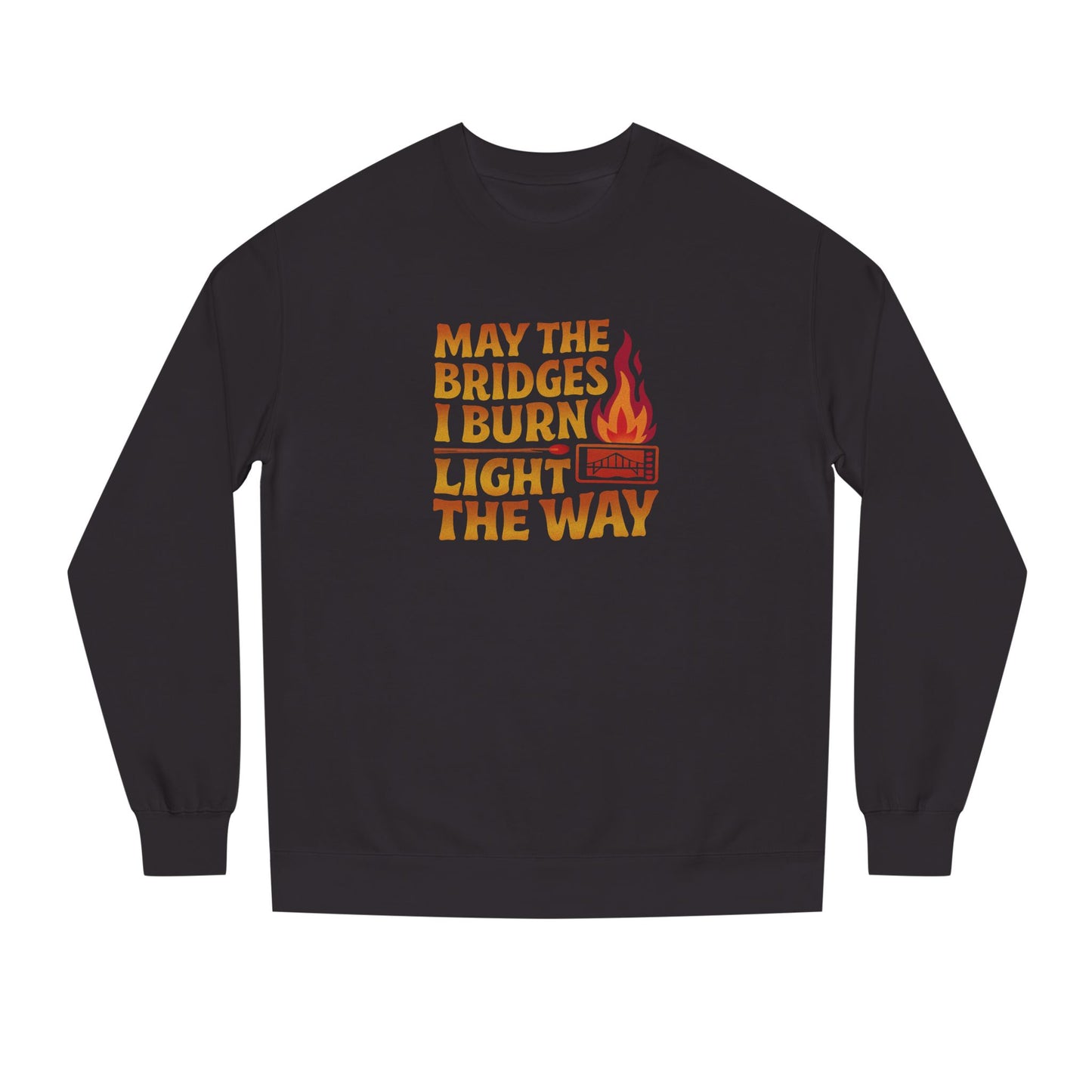 May the Bridges I Burn Light the Way — Retro Sweatshirt (Dark)
