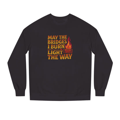 May the Bridges I Burn Light the Way — Retro Sweatshirt (Dark)