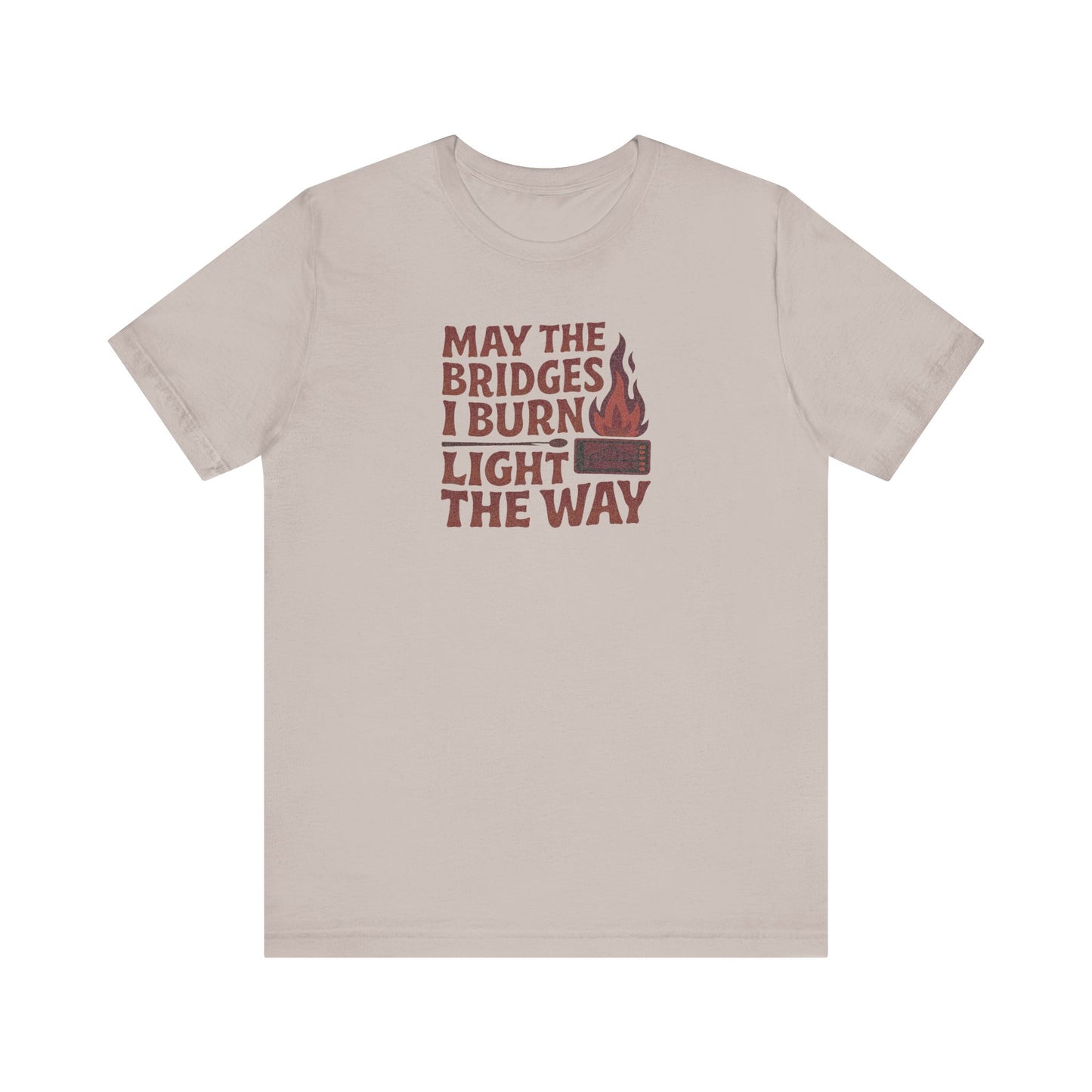 May the Bridges I Burn Light the Way — Retro Tee (Light)