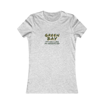 Green Bay (My Favorite Bay) — Phoebe Buffay Football Women's Tee (Light)