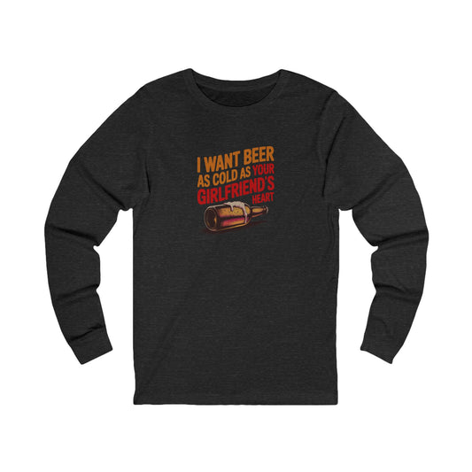 I Want Beer As Cold As Your Girlfriend’s Heart — Retro Long Sleeve (Dark)