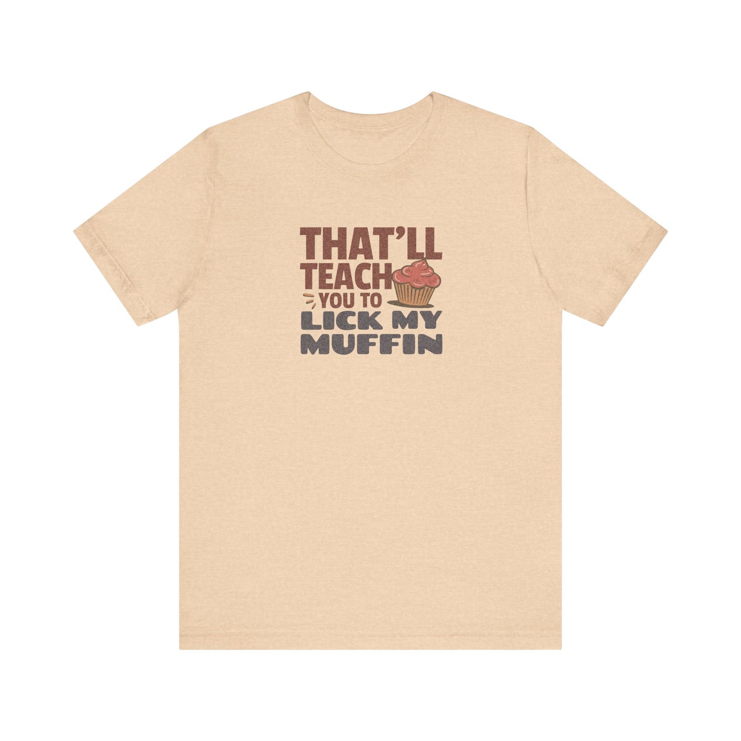 That'll Teach You to Lick My Muffin — Friends Retro Tee (Light)