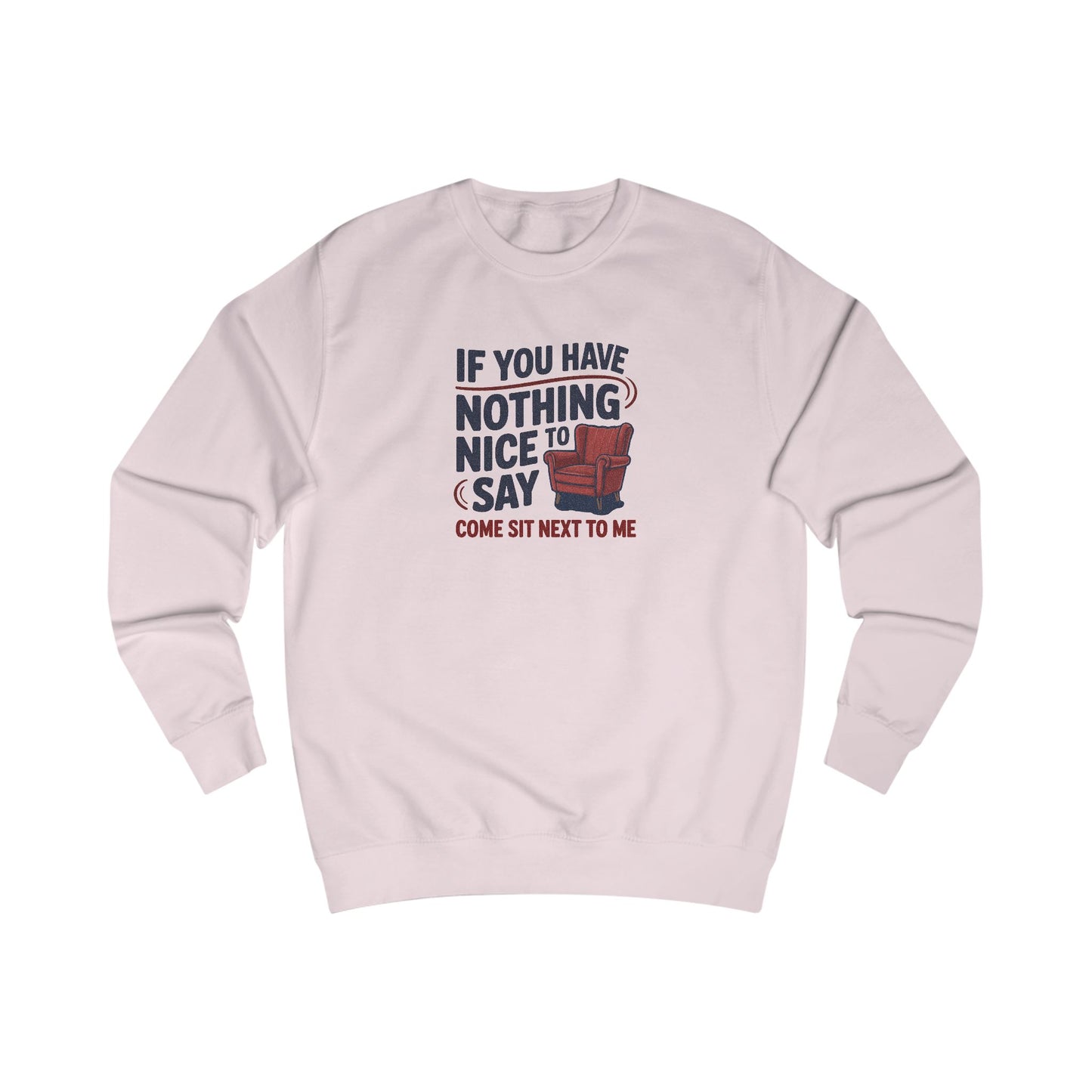 Nothing Nice to Say? Come Sit Next to Me — Retro Sweatshirt (Light)