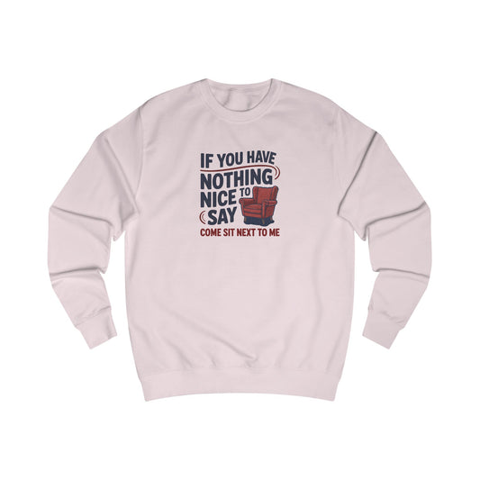 Nothing Nice to Say? Come Sit Next to Me — Retro Sweatshirt (Light)