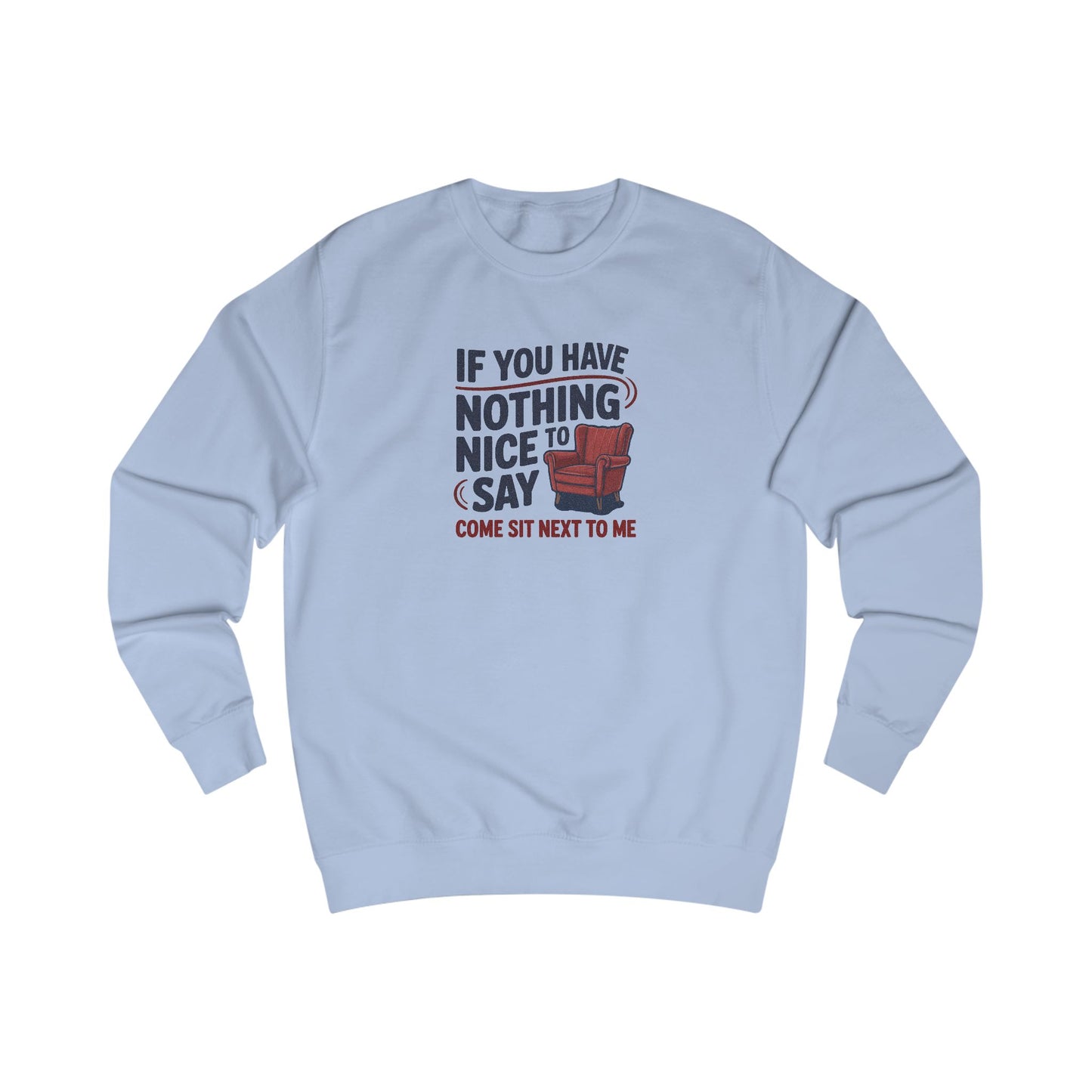 Nothing Nice to Say? Come Sit Next to Me — Retro Sweatshirt (Light)