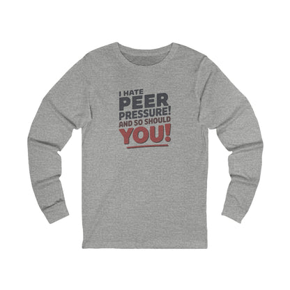 I Hate Peer Pressure, And So Should You! — Retro Long Sleeve (Light)