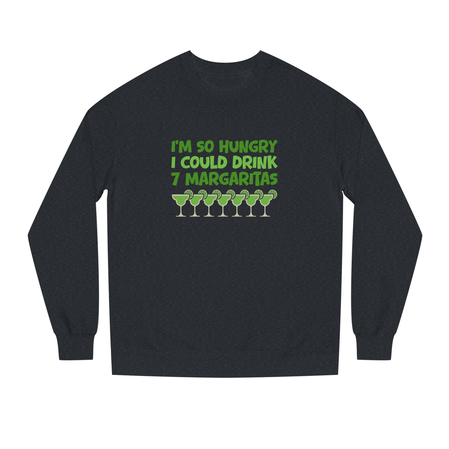 I’m So Hungry I Could Drink 7 Margaritas – Retro Sweatshirt (Dark)