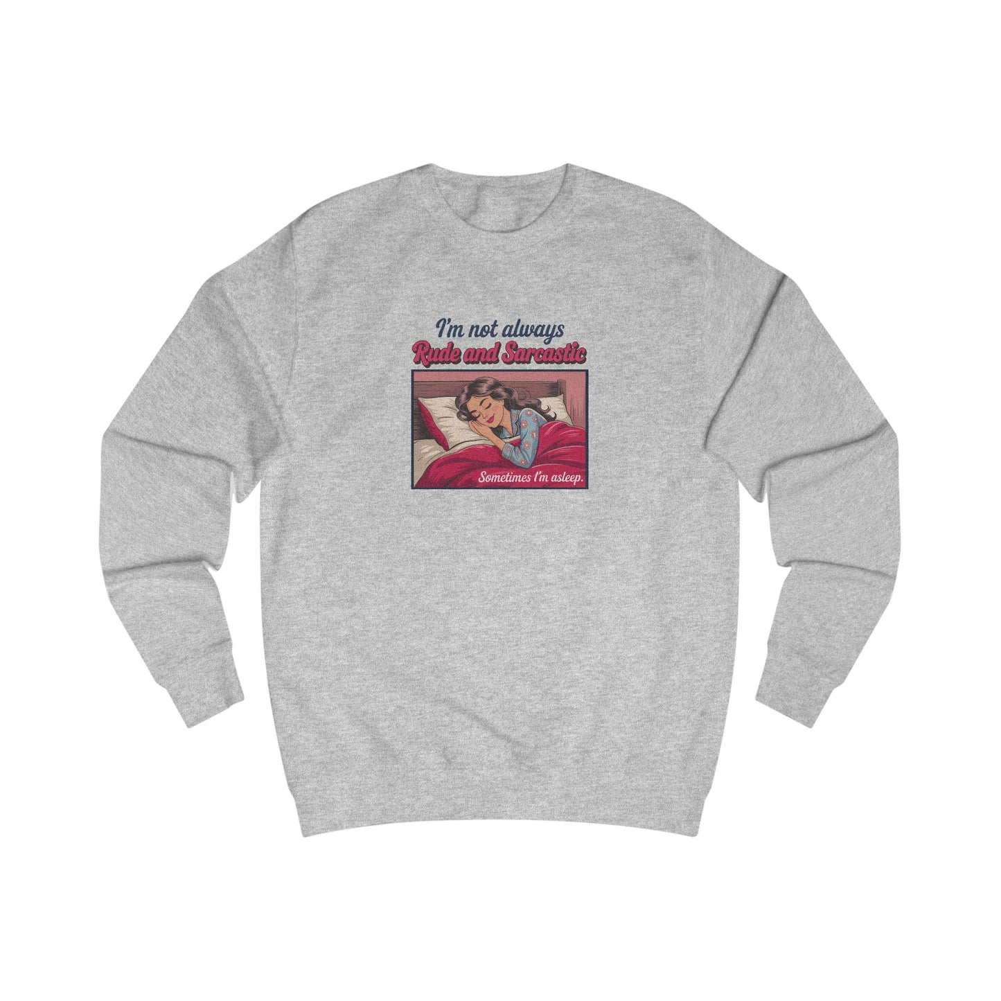 I'm Not Always Rude and Sarcastic — Retro Sweatshirt (Light)