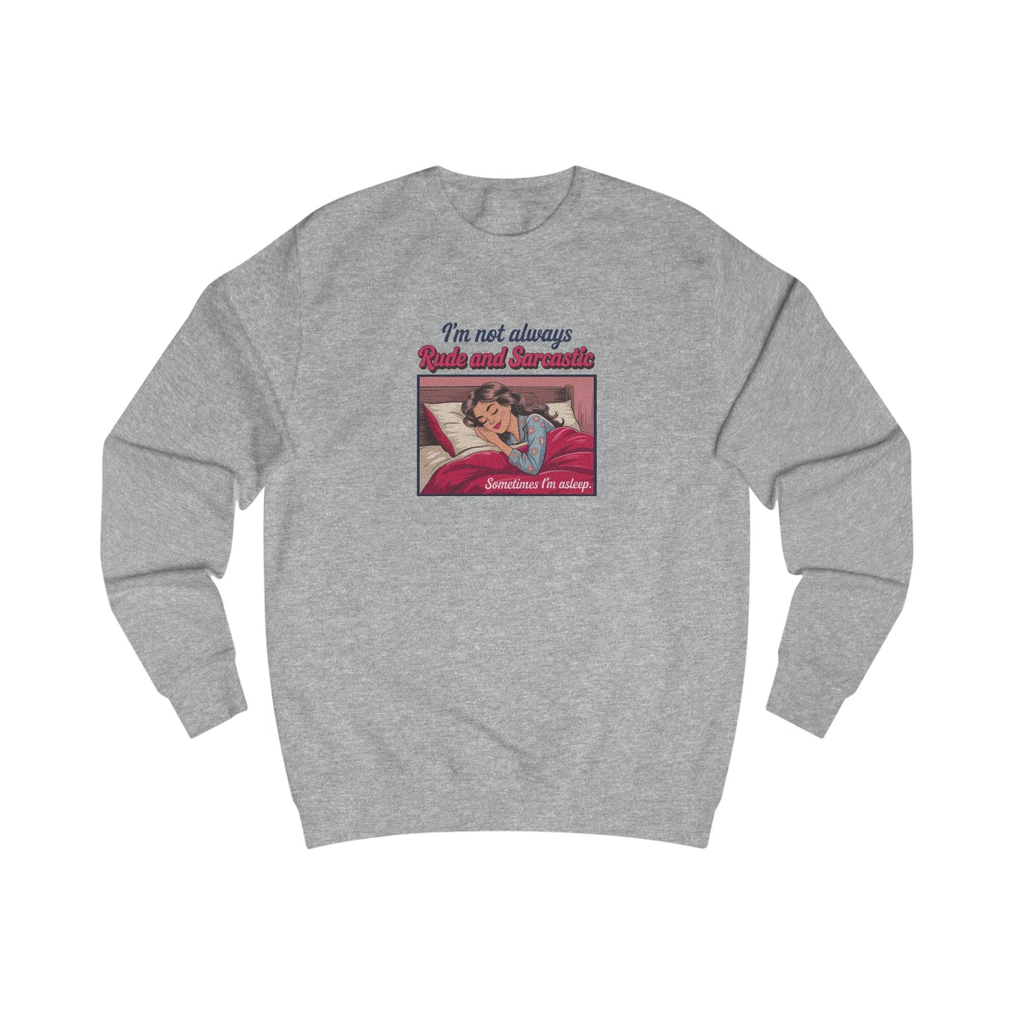 I'm Not Always Rude and Sarcastic — Retro Sweatshirt (Light)