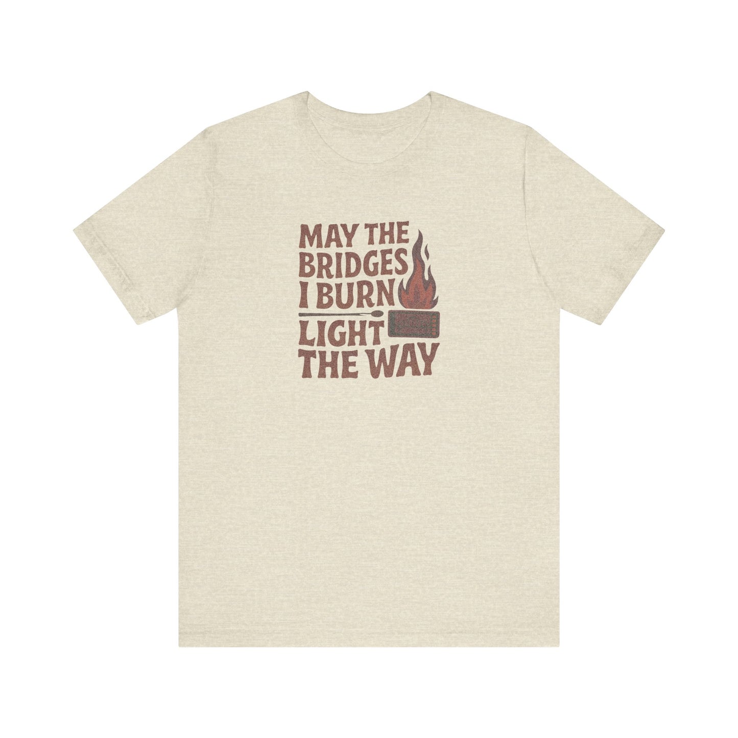 May the Bridges I Burn Light the Way — Retro Tee (Light)