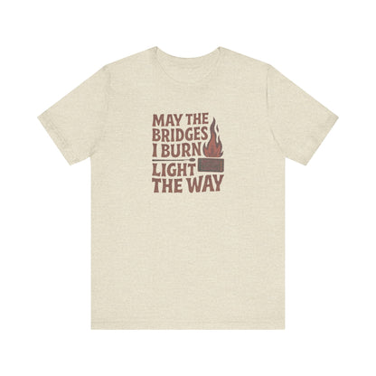 May the Bridges I Burn Light the Way — Retro Tee (Light)