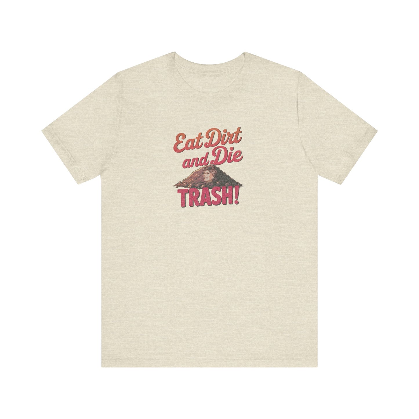 Eat Dirt and Die, Trash! — Blanche Devereaux Retro Tee (Light)