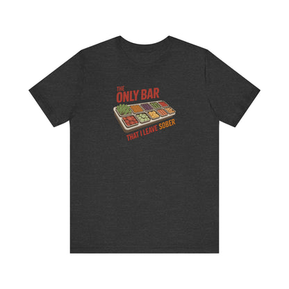The Only Bar That I Leave Sober – Salad Bar Retro Tee (Dark)