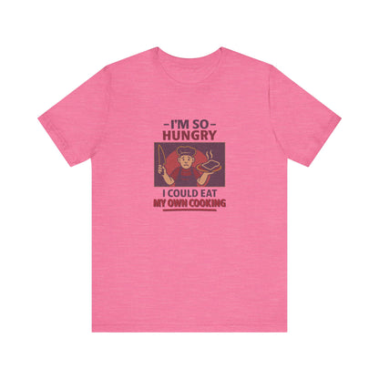 I'm So Hungry, I Could Eat My Own Cooking — Retro Tee (Light)