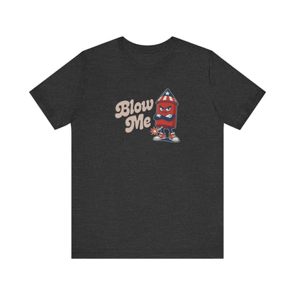 Blow Me Up Shirt — Funny 4th of July Firecracker Tee