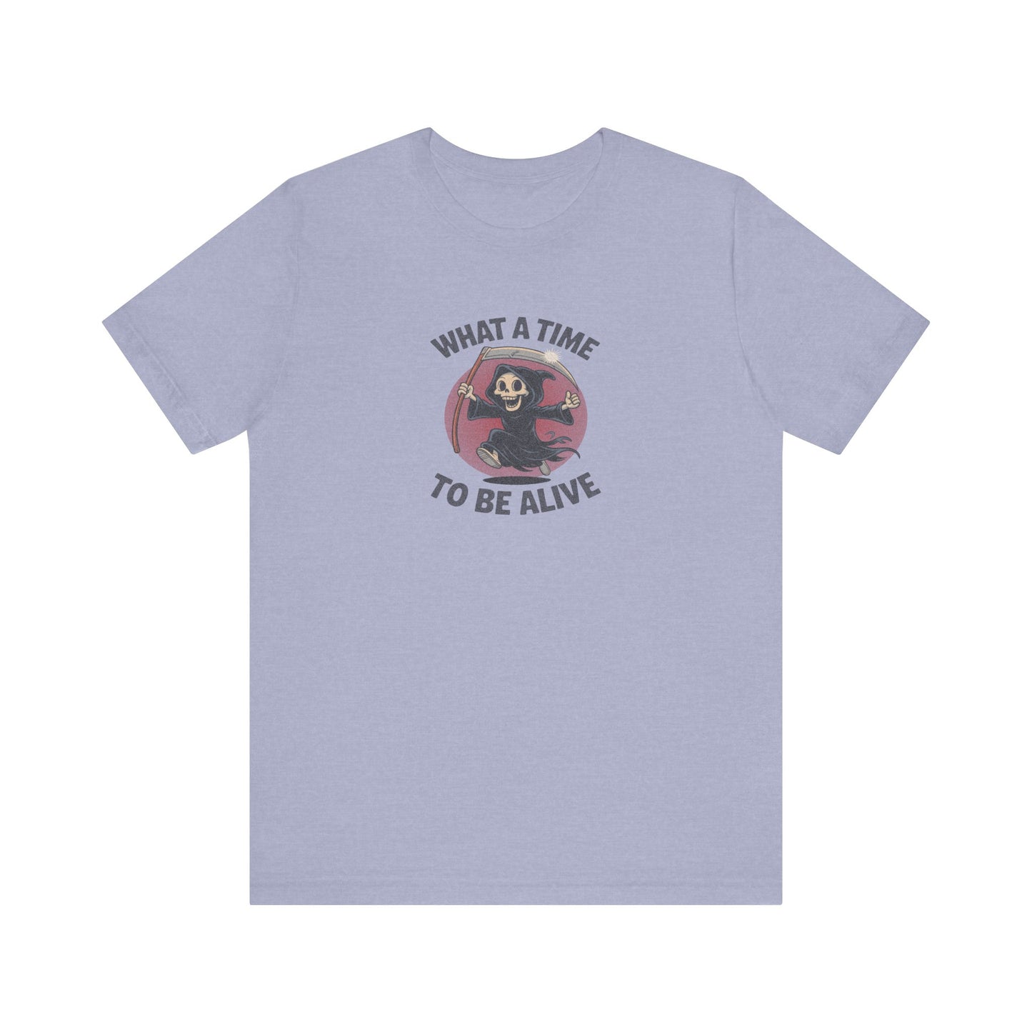 What a Time to Be Alive — Not-So-Grim Reaper Retro Tee (Light)