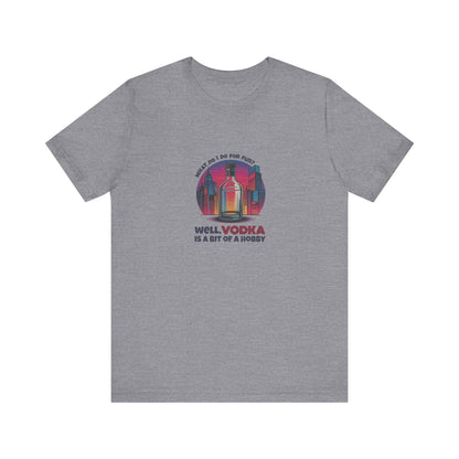 Vodka is a Bit of a Hobby — Retro Graphic Tee (Light)