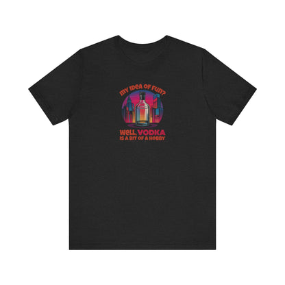 Vodka is a Bit of a Hobby — Retro Graphic Tee (Dark)