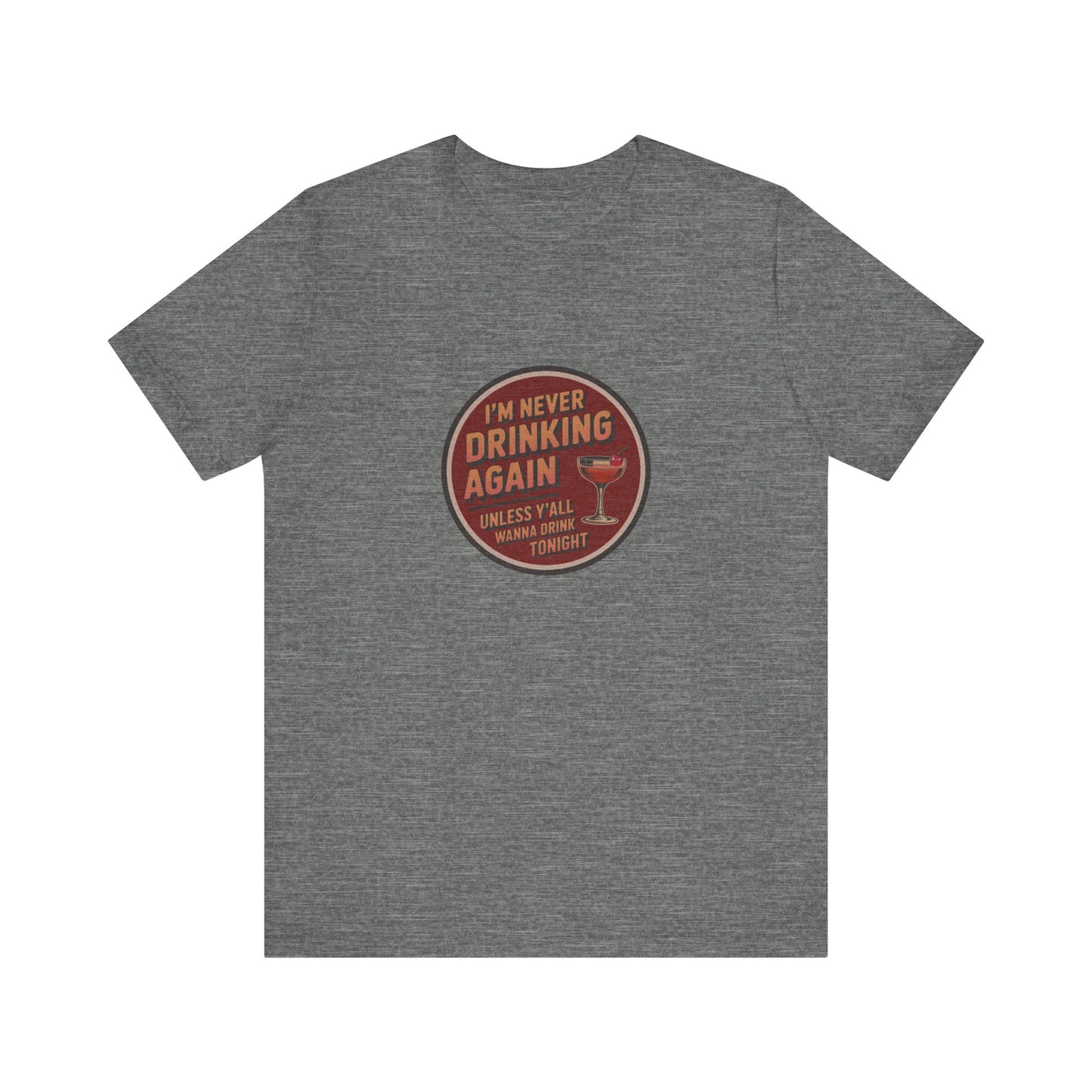 I’m Never Drinking Again (LOL) — Retro Tee (Light)