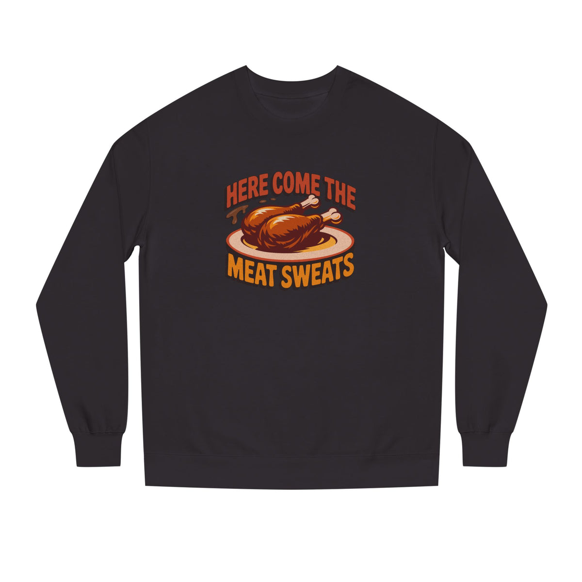 Here Come the Meat Sweats — Friends Thanksgiving Sweatshirt (Dark)