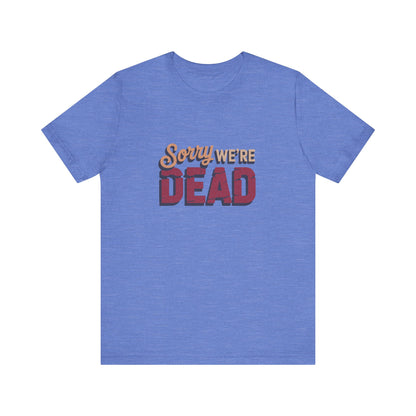 Sorry We’re Dead — Zombie Halloween Sign Retro Tee (Light)