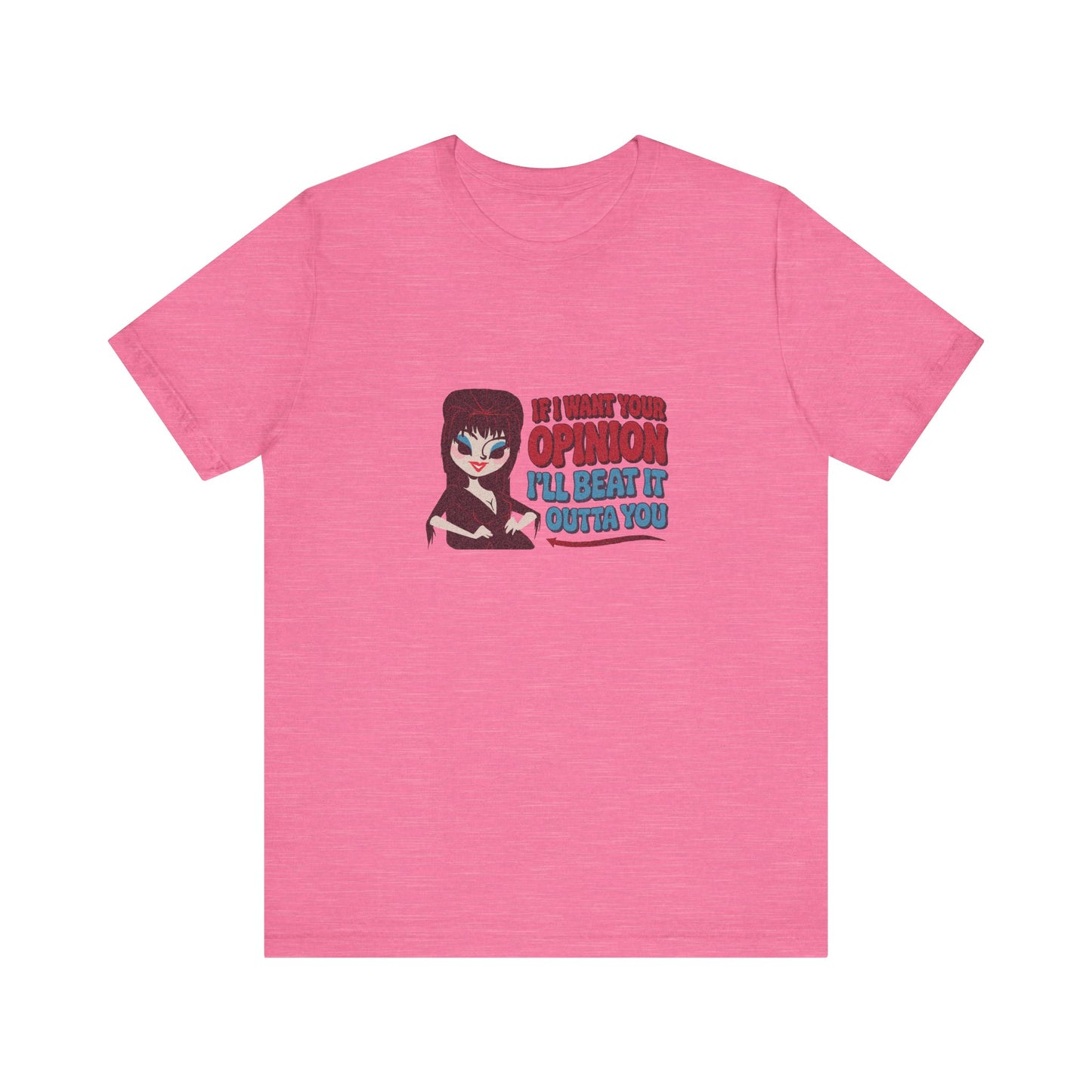 If I Want Your Opinion, I'll Beat It Outta Ya — Elvira Retro Tee (Light)