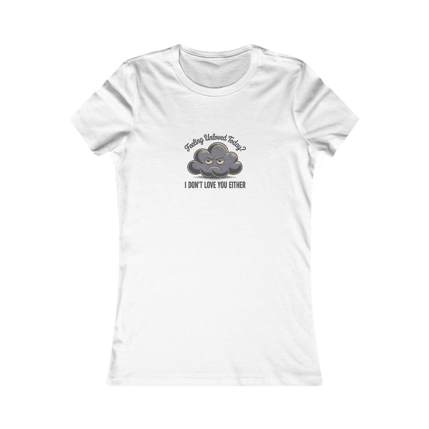 Feeling Unloved Today? I Don't Love You Either — Retro Women's Tee (Light)