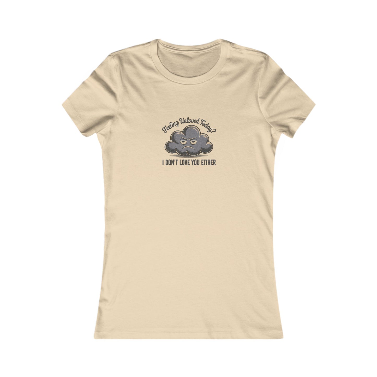 Feeling Unloved Today? I Don't Love You Either — Retro Women's Tee (Light)