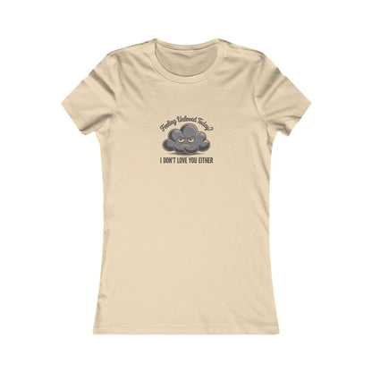 Feeling Unloved Today? I Don't Love You Either — Retro Women's Tee (Light)