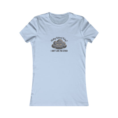 Feeling Unloved Today? I Don't Love You Either — Retro Women's Tee (Light)