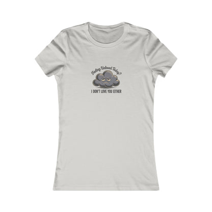 Feeling Unloved Today? I Don't Love You Either — Retro Women's Tee (Light)