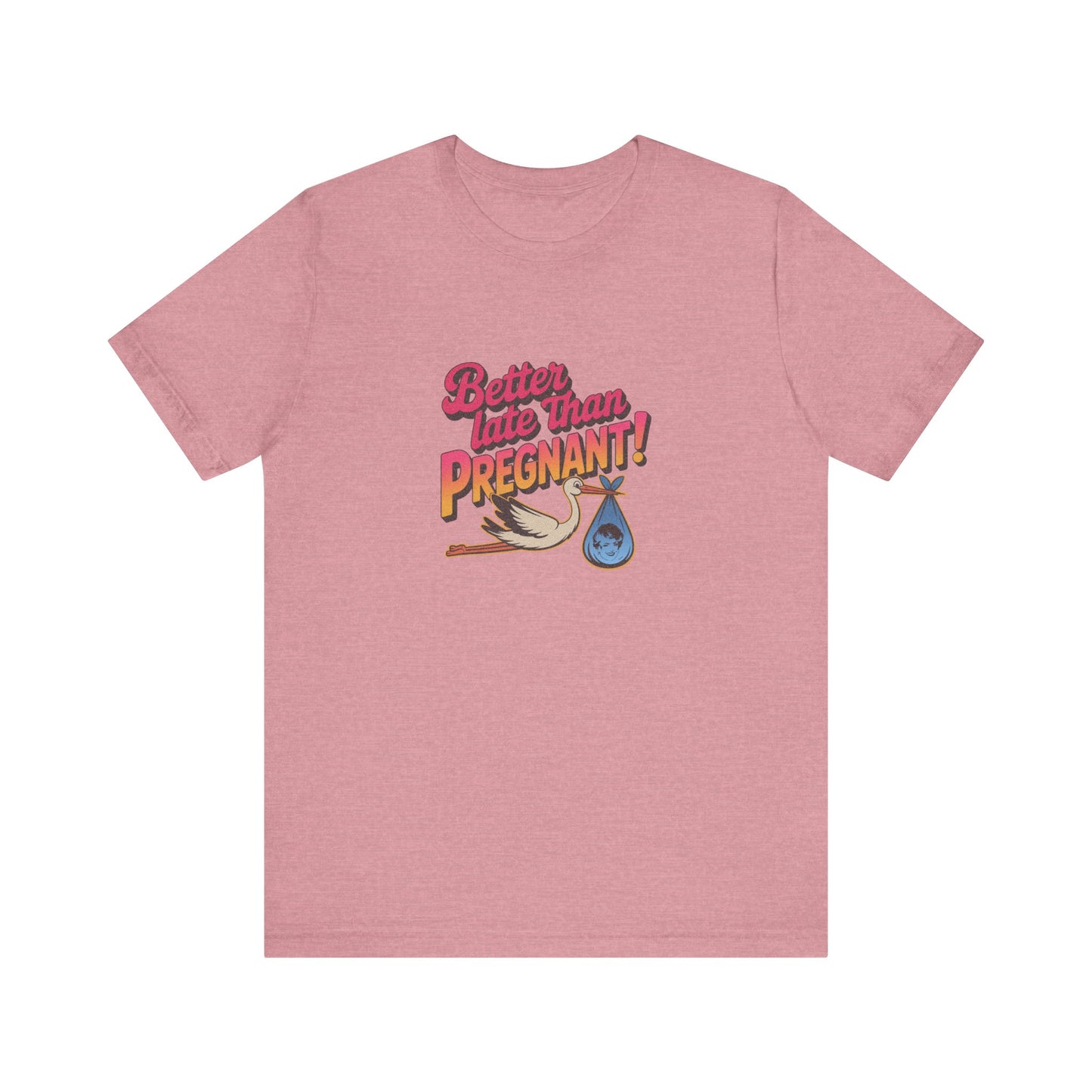 Better Late Than Pregnant! — Blanche Devereaux Retro Tee (Light)