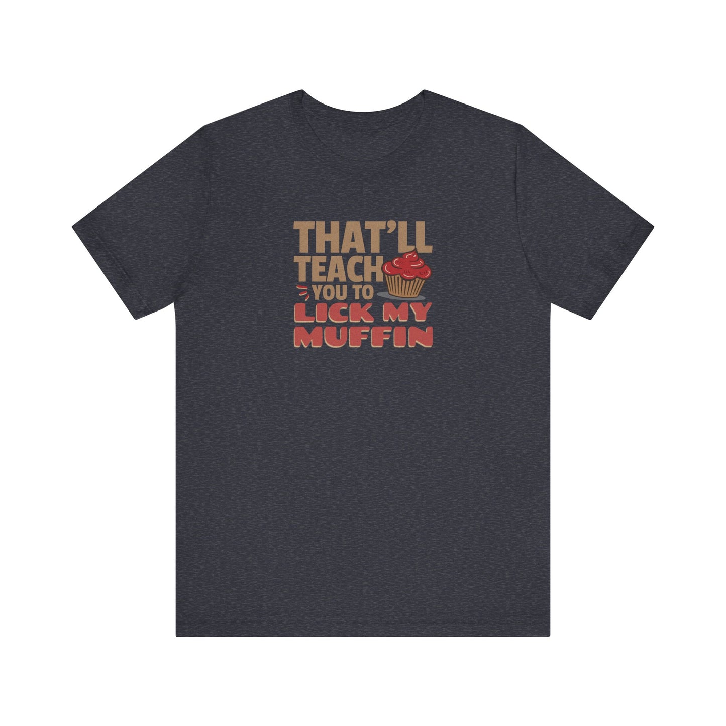 That'll Teach You to Lick My Muffin — Friends Retro Tee (Dark)