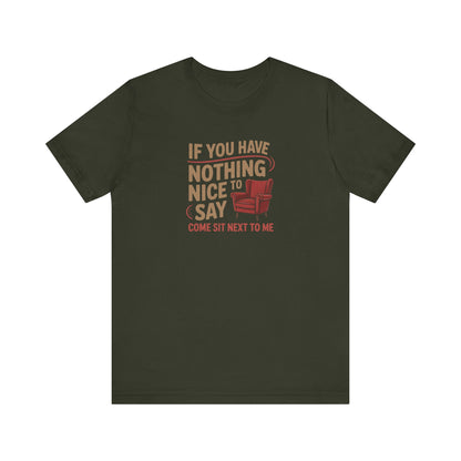 Nothing Nice to Say? Come Sit Next to Me — Retro Tee (Dark)