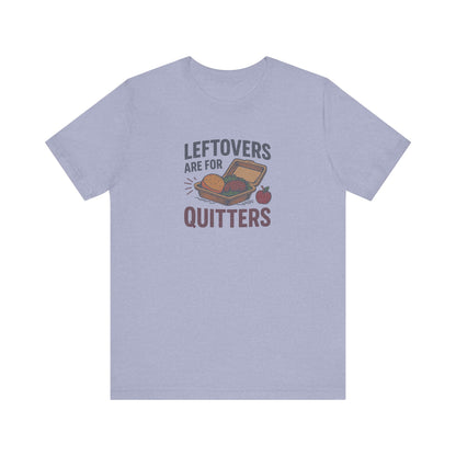 Leftovers Are For Quitters — Foodie Retro Tee (Light)