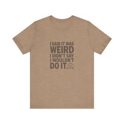 It's Weird, But I'm Interested Anyway — Retro Tee (Light)