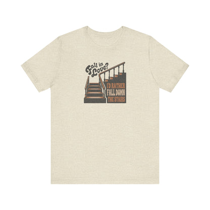 Fall in Love? I'd Rather Fall Down the Stairs — Retro Tee (Light)