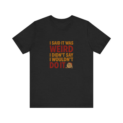 It's Weird, But I'm Interested (Colorful) — Retro Tee (Dark)