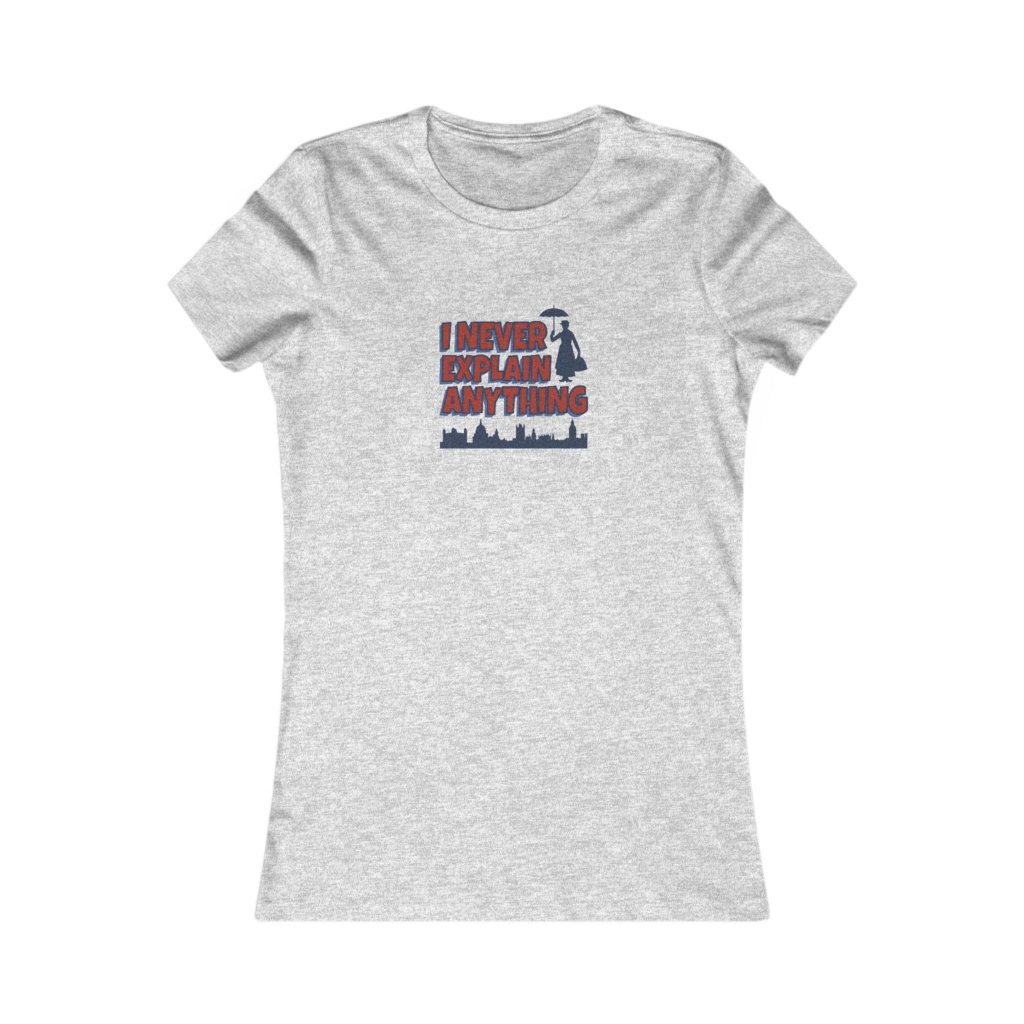 I Never Explain Anything — Mary Poppins Women's Tee (Light)