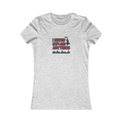 I Never Explain Anything — Mary Poppins Women's Tee (Light)