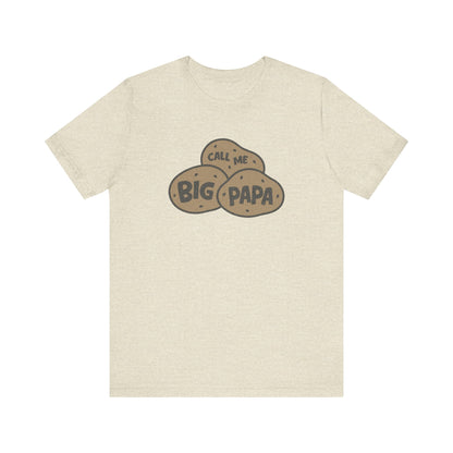 Call Me Big Papa Shirt — Funny Dad Gift, Potato Pun Tee