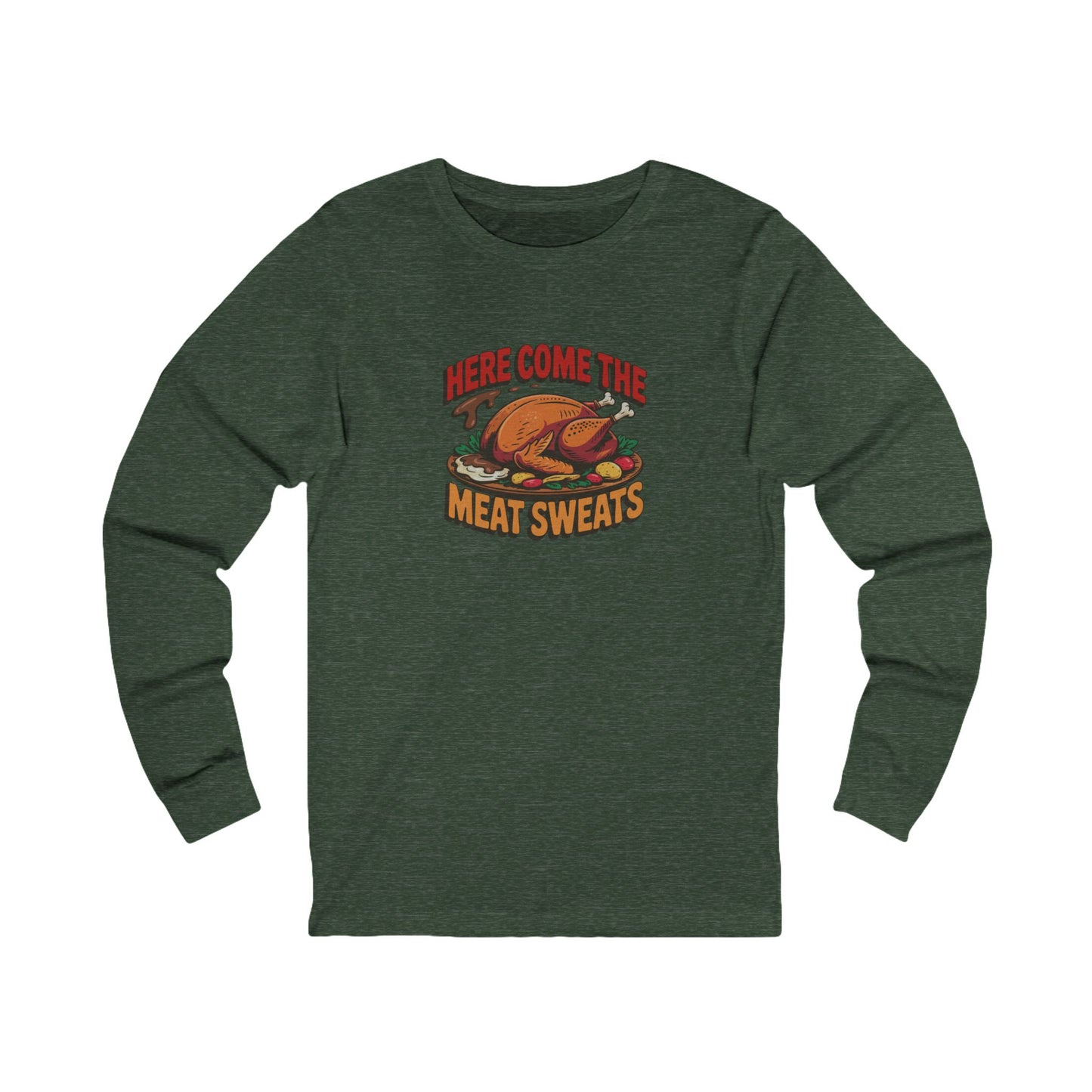 Here Come the Meat Sweats — Friends Thanksgiving Long Sleeve (Dark)