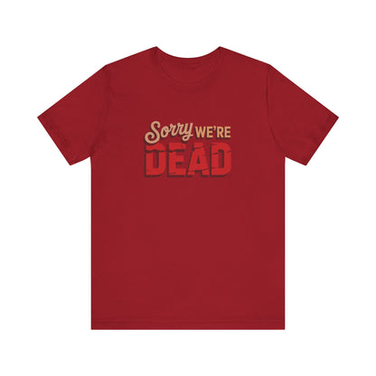 Sorry We’re Dead — Zombie Halloween Sign Retro Tee (Dark)