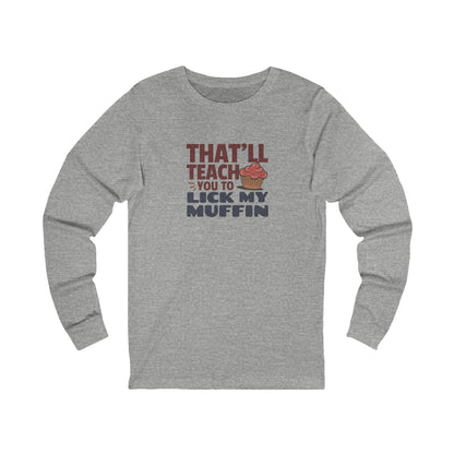 That'll Teach You to Lick My Muffin — Friends Retro Long Sleeve (Light)